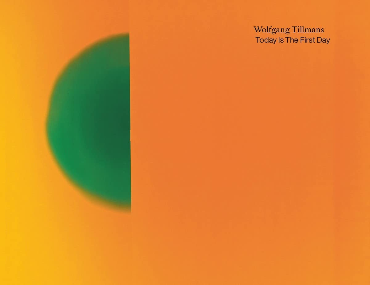 Wolfgang Tillmans: Today Is the First Day
