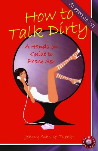 How to Talk Dirty: A Hands-On Guide to Phone Sex