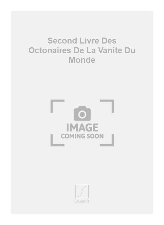 Partitions classique SALABERT ESTOCART - SECOND LIVRE DES OCTONAIRES DE LA VANITE DU MONDE - CHOEUR Choeur et ensemble vocal