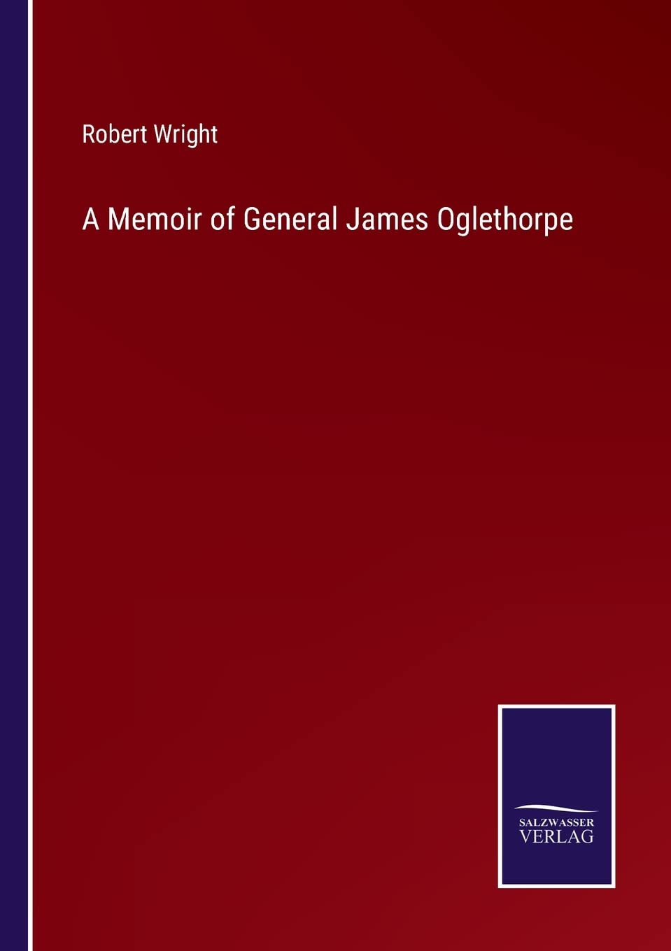 A Memoir of General James Oglethorpe