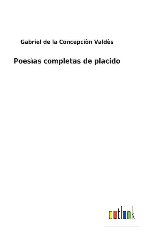 Poesìas completas de placido (Spanish Edition)