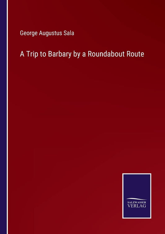 A Trip to Barbary by a Roundabout Route