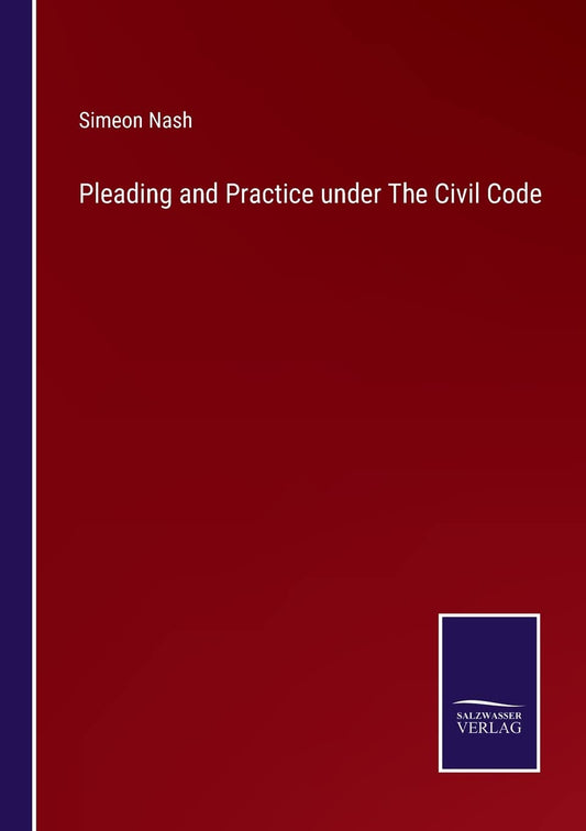 Pleading and Practice under The Civil Code