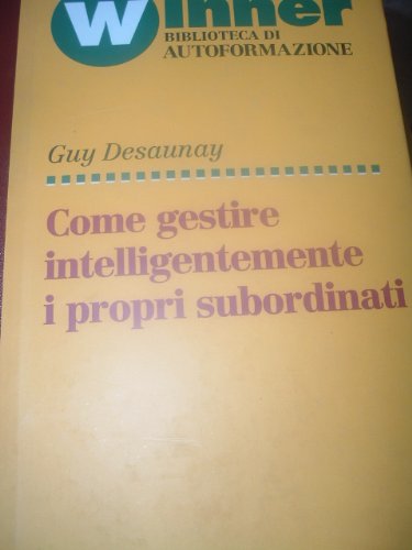 Come gestire intelligentemente i propri subordinati