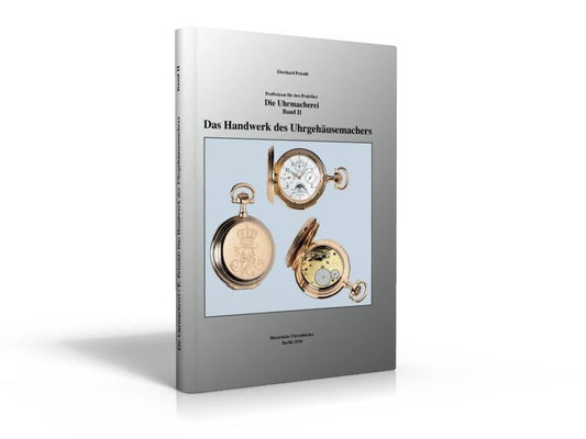 Petzold, E: Uhrmacherei Bd. 2: Das Handwerk des Uhrgehäusema