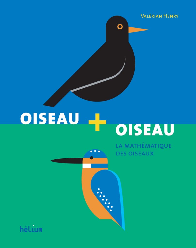 Oiseau + oiseau: La mathématique des oiseaux