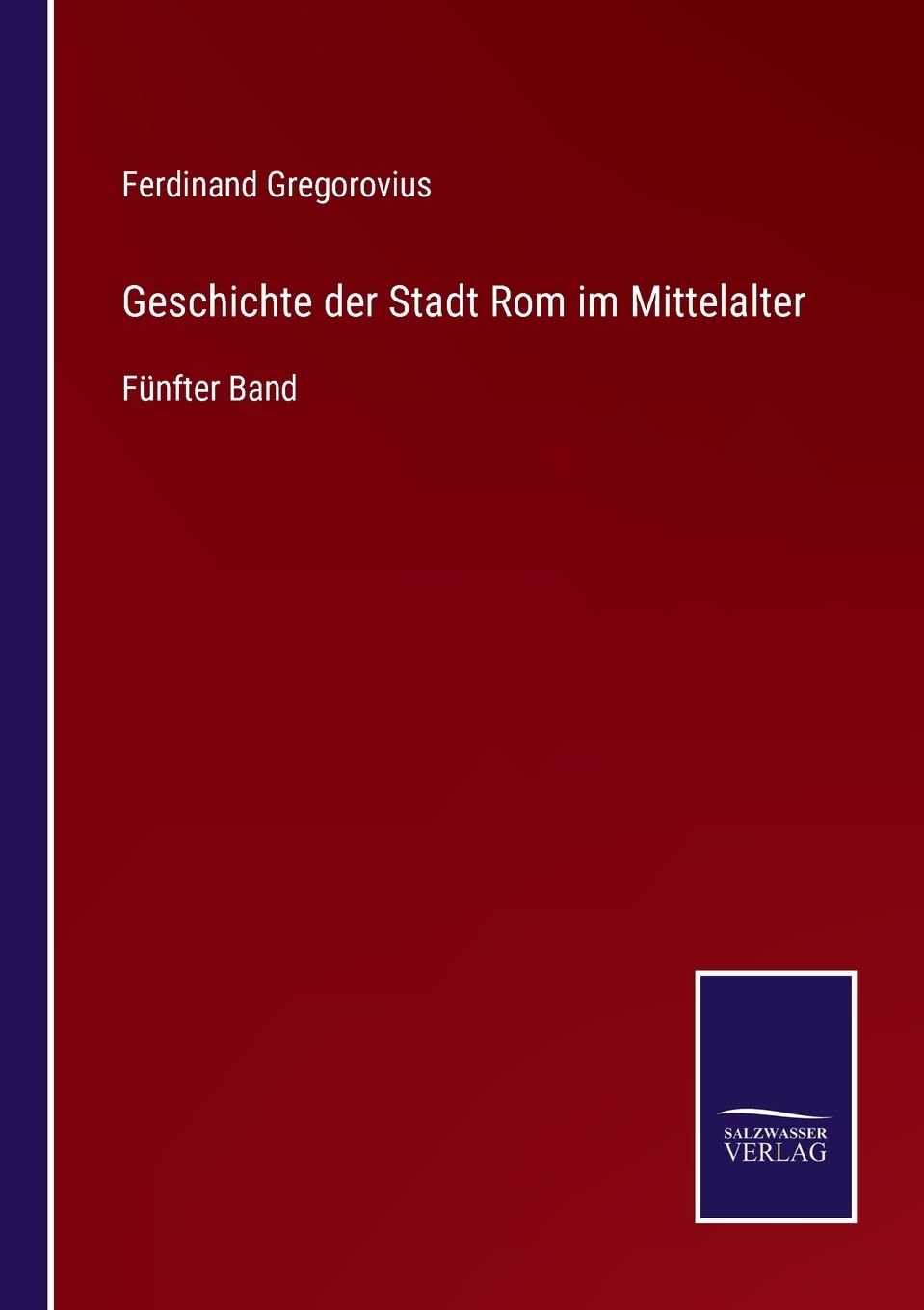 Geschichte der Stadt Rom im Mittelalter: Fünfter Band (German Edition)