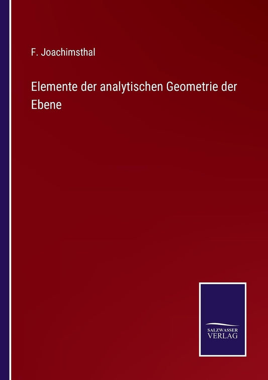 Elemente der analytischen Geometrie der Ebene (German Edition)