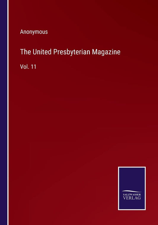 The United Presbyterian Magazine: Vol. 11