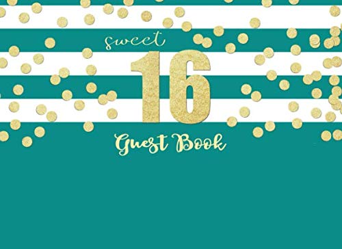 Sweet 16 Guest Book: Gold and Teal Sweet 16 Guest Book for a Girls Birthday Party (Volume 6)