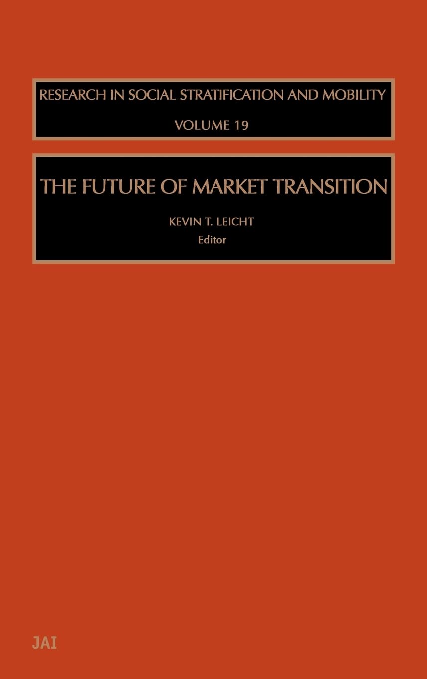 The Future of Market Transition (Volume 19) (Research in Social Stratification and Mobility, Volume 19)