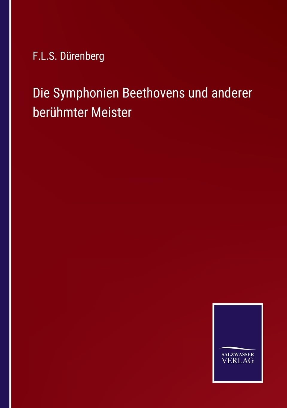 Die Symphonien Beethovens und anderer berühmter Meister (German Edition)