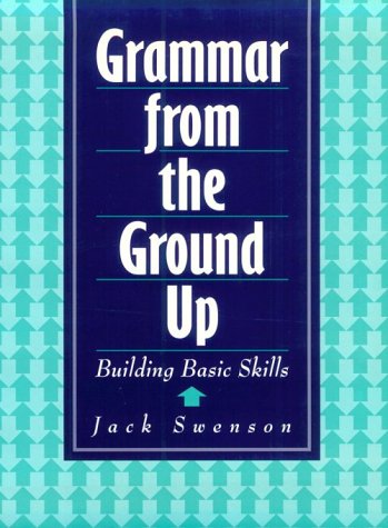 Grammar from the Ground Up: Building Basic Skills