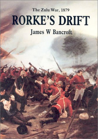 RORKE'S DRIFT: The Zulu War 1879