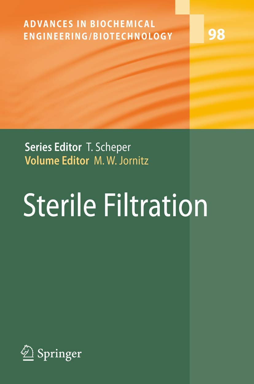 Sterile Filtration (Advances in Biochemical Engineering/Biotechnology, 98)