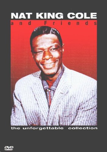 Nat King Cole and Friends: The Unforgettable Collection