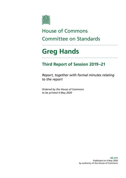 Standards Committee 3rd Report. Greg Hands Volume 1. Report (House of Commons Paper) HC 211