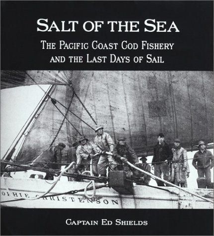 Salt of the Sea: The Pacific Coast Cod Fishfry and the Last Days Sail
