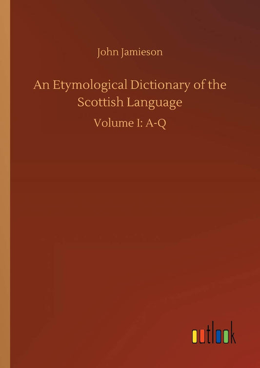 An Etymological Dictionary of the Scottish Language