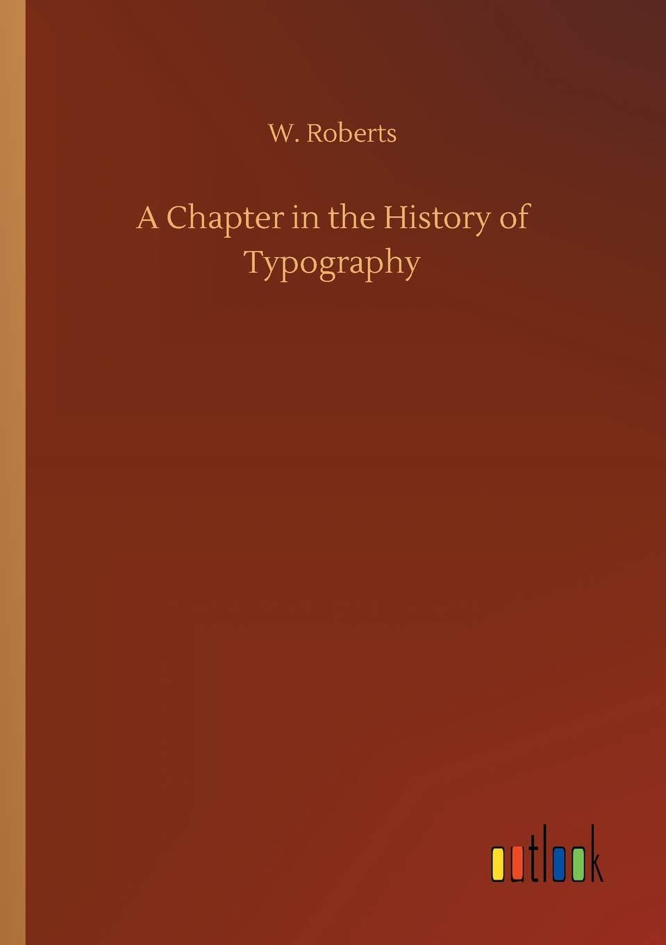 A Chapter in the History of Typography