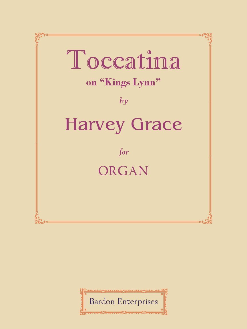 Toccatina on "Kings Lynn" for Organ by Dr Harvey Grace