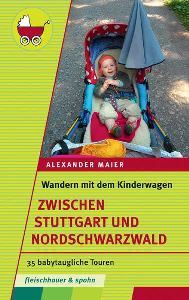 Wandern mit dem Kinderwagen - zwischen Stuttgart und Schwarzwald: 35 babytaugliche Touren