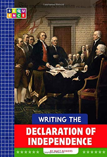 Writing the Declaration of Independence (Sequence American Government)