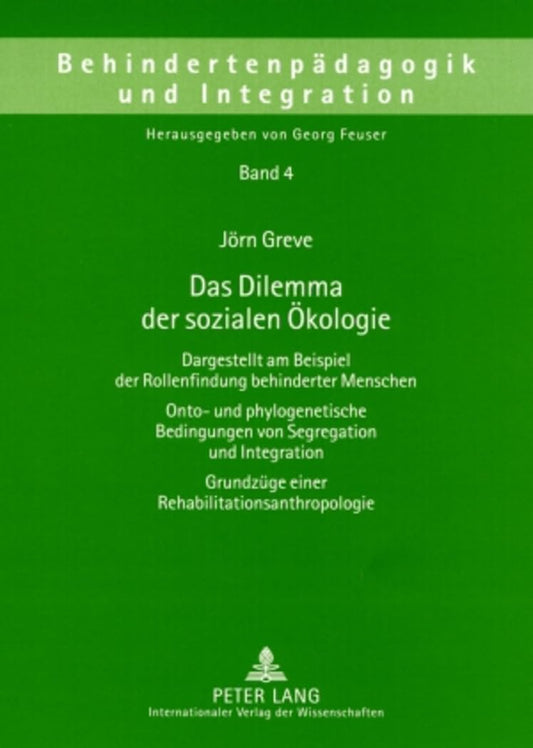 Das Dilemma der sozialen Ökologie: Dargestellt am Beispiel der Rollenfindung behinderter Menschen- Onto- und phylogeneti