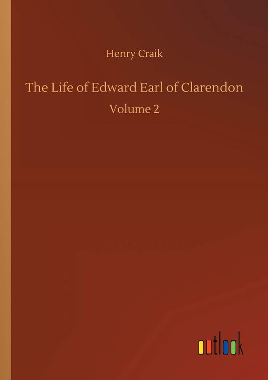 The Life of Edward Earl of Clarendon