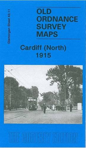 Cardiff (North) 1915: Glamorgan Sheet 43.11 (Old Ordnance Survey Maps of Glamorgan)