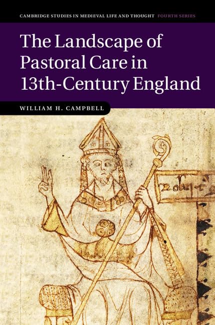 The Landscape of Pastoral Care in 13th-Century England (Cambridge Studies in Medieval Life and Thought: Fourth Series, S