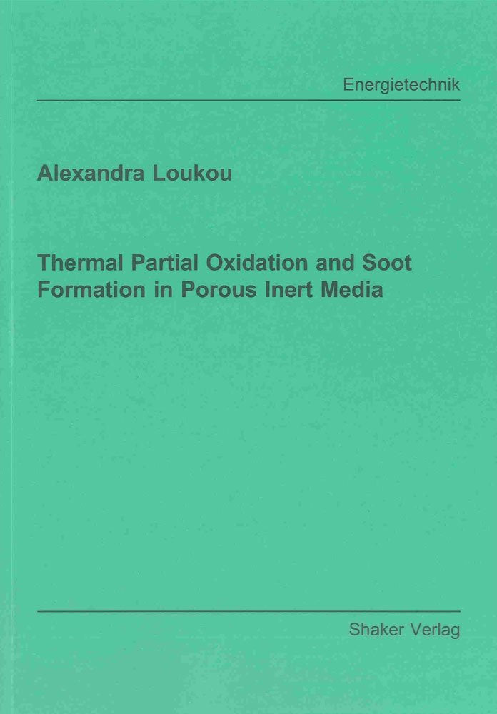 Thermal Partial Oxidation and Soot Formation in Porous Inert Media (Berichte aus der Energietechnik)