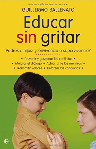 Educar sin gritar: padres e hijos : ¿convivencia o supervivencia?