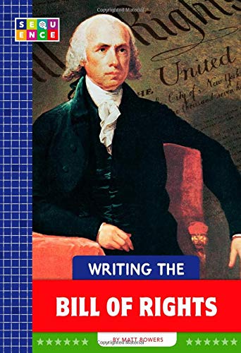 Writing the Bill of Rights (Sequence American Government)