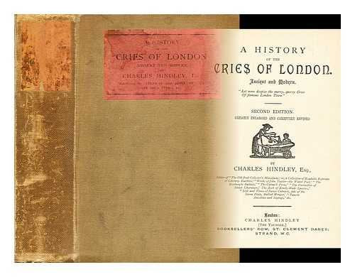A history of the cries of London : ancient and modern / by Charles Hindley
