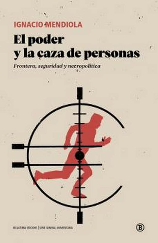 El poder y la caza de personas: Frontera, seguridad y necropolítica