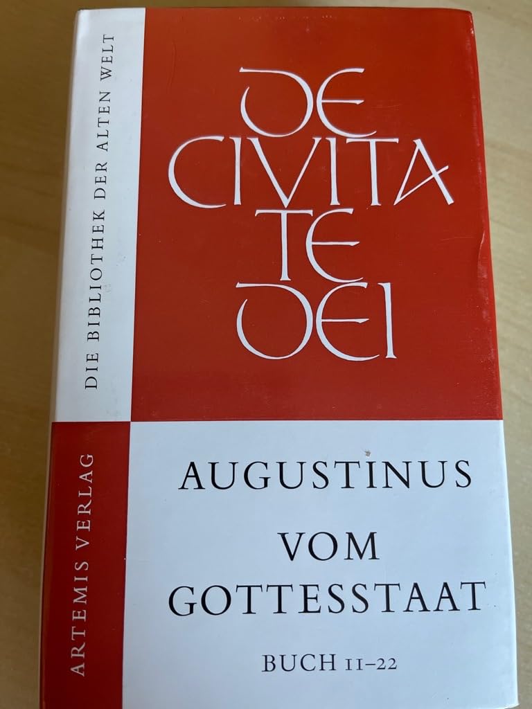 Aurelius Augustinus Vom Gottesstaat Buch 11 - 22,