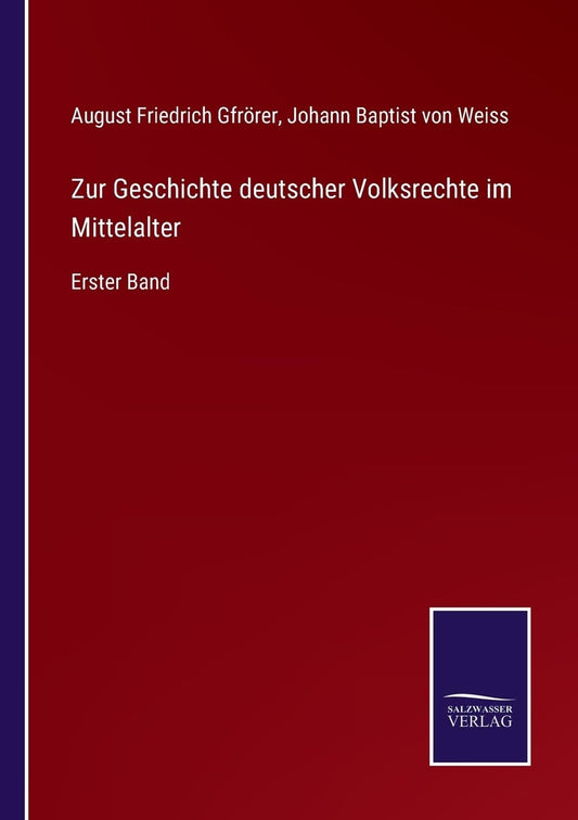 Zur Geschichte deutscher Volksrechte im Mittelalter: Erster Band (German Edition)