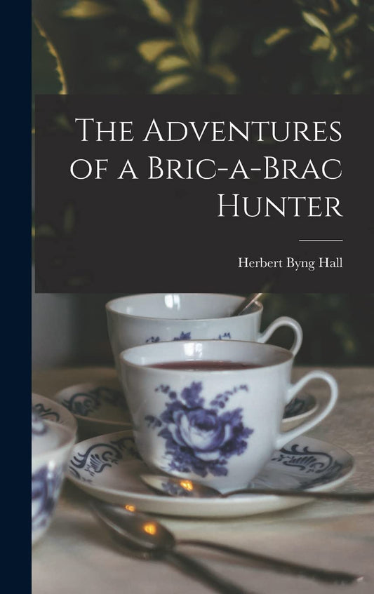 The Adventures of a Bric-a-Brac Hunter