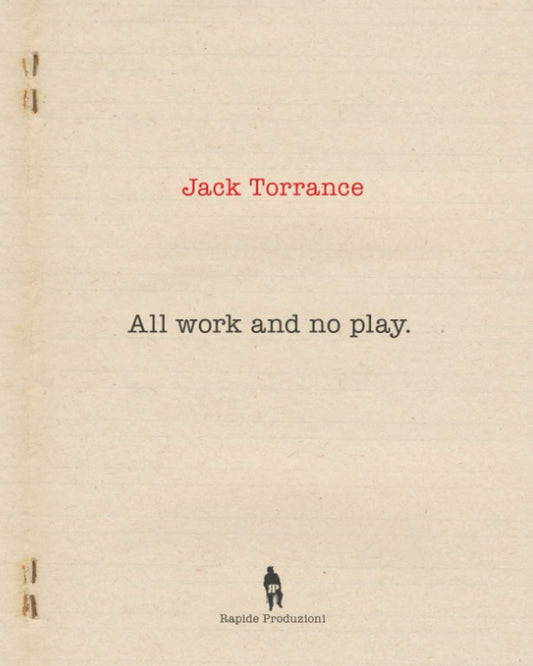 ALL WORK AND NO PLAY