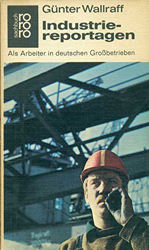 Industrie-Reportagen, als Arbeiter in deutschen Großbetrieben