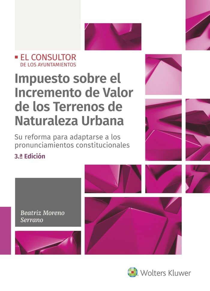 Impuesto sobre el Incremento de Valor de los Terrenos de Naturaleza Urbana (3.ª Edición): Su reforma para adaptarse a los pronunciamientos constitucionales