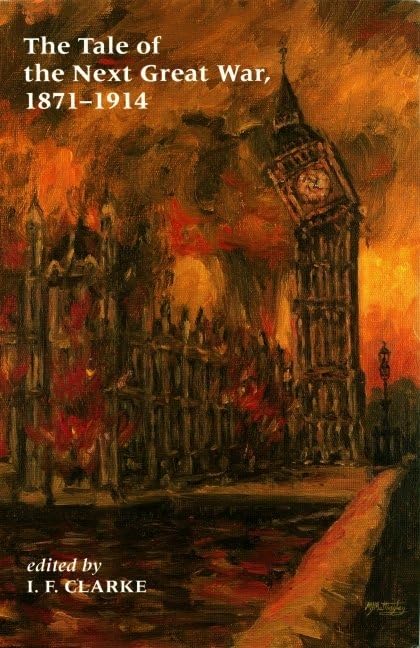 The Tale of the Next Great War 1871-1914: Fictions of Future Warfare and of Battles Still-to-come (Liverpool Science Fic