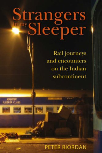 Strangers in My Sleeper: Rail Trips and Encounters on the Indian Subcontinent