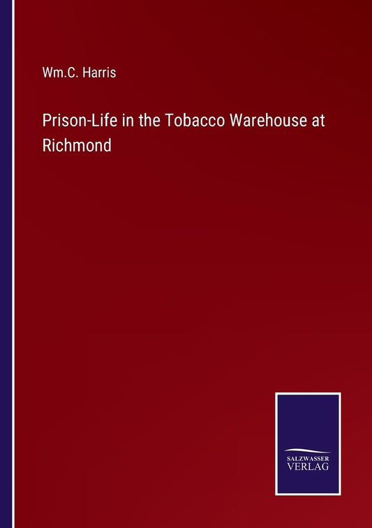 Prison-Life in the Tobacco Warehouse at Richmond