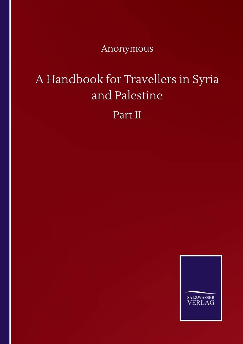 A Handbook for Travellers in Syria and Palestine: Part II
