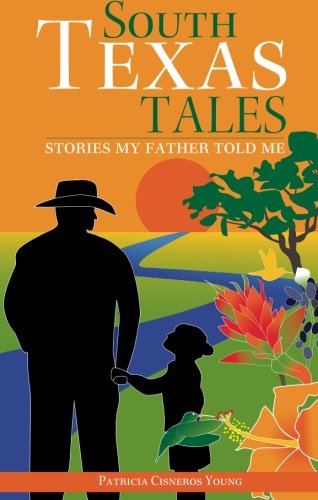 South Texas Tales: Stories My Father Told Me
