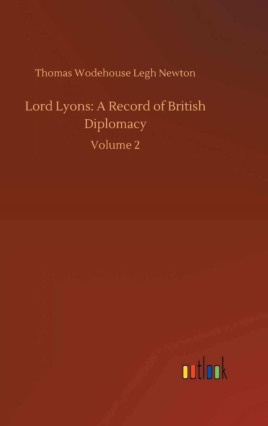 Lord Lyons: A Record of British Diplomacy