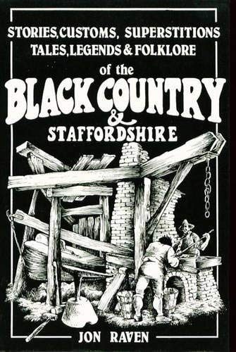 Black Country & Staffordshire: Stories, customs, superstitions, tales, legends & folklore