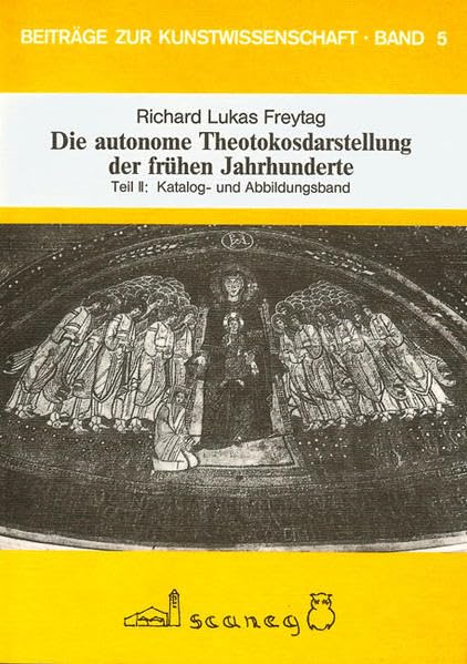 Die autonome Theotokosdarstellung der frühen Jahrhunderte (Beiträge zur Kunstwissenschaft) (German Edition)